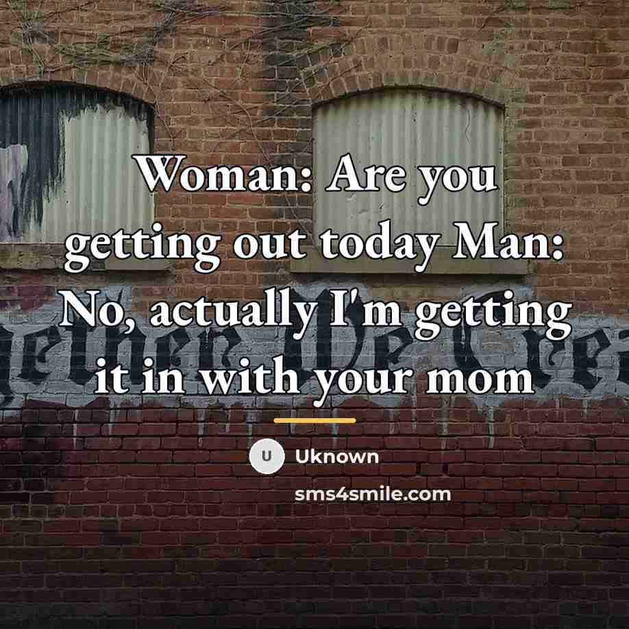 “Woman: Are you getting out today Man: No, actually I'm…” quote by Uknown