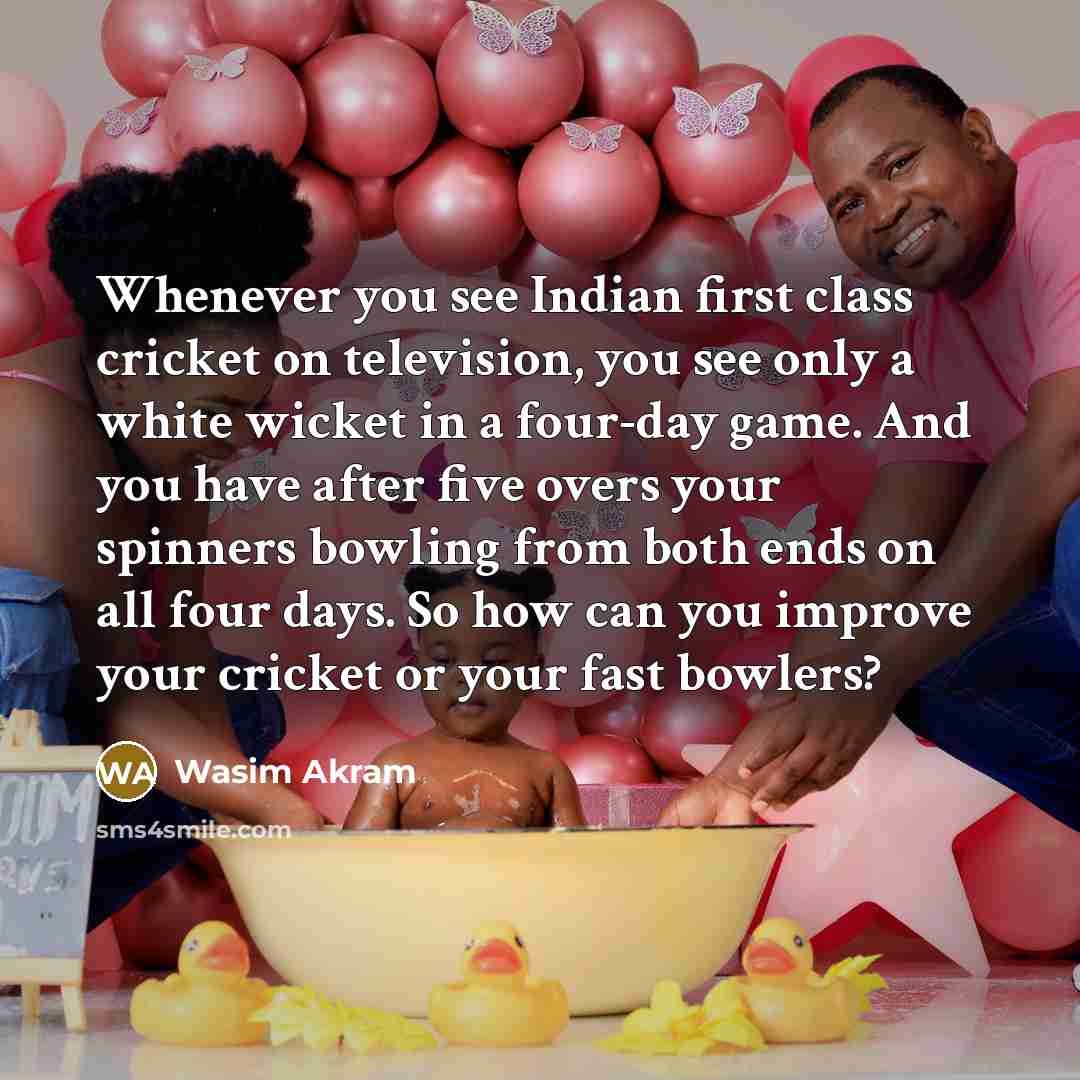“Whenever you see Indian first class cricket on television, you…” quote by Wasim Akram