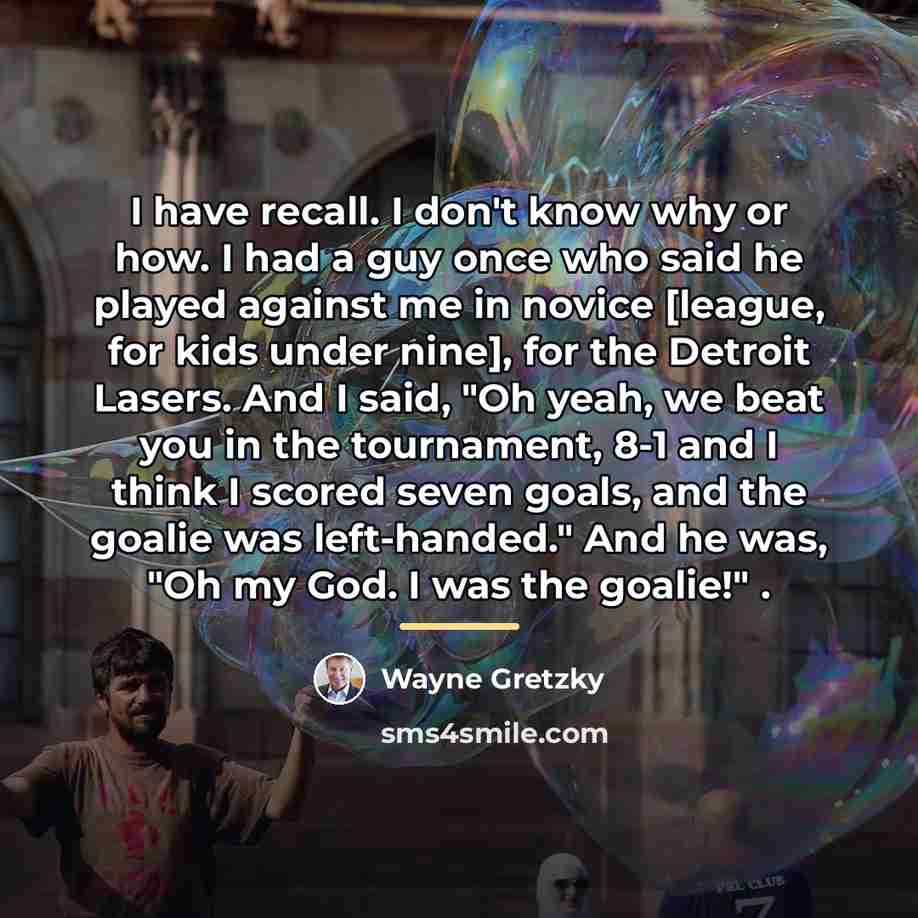 “I have recall. I don't know why or how. I…” quote by Wayne Gretzky