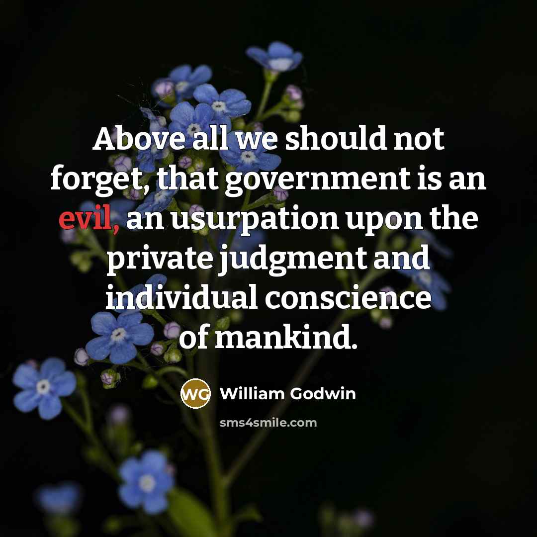“Above all we should not forget, that government is an…” quote by William Godwin