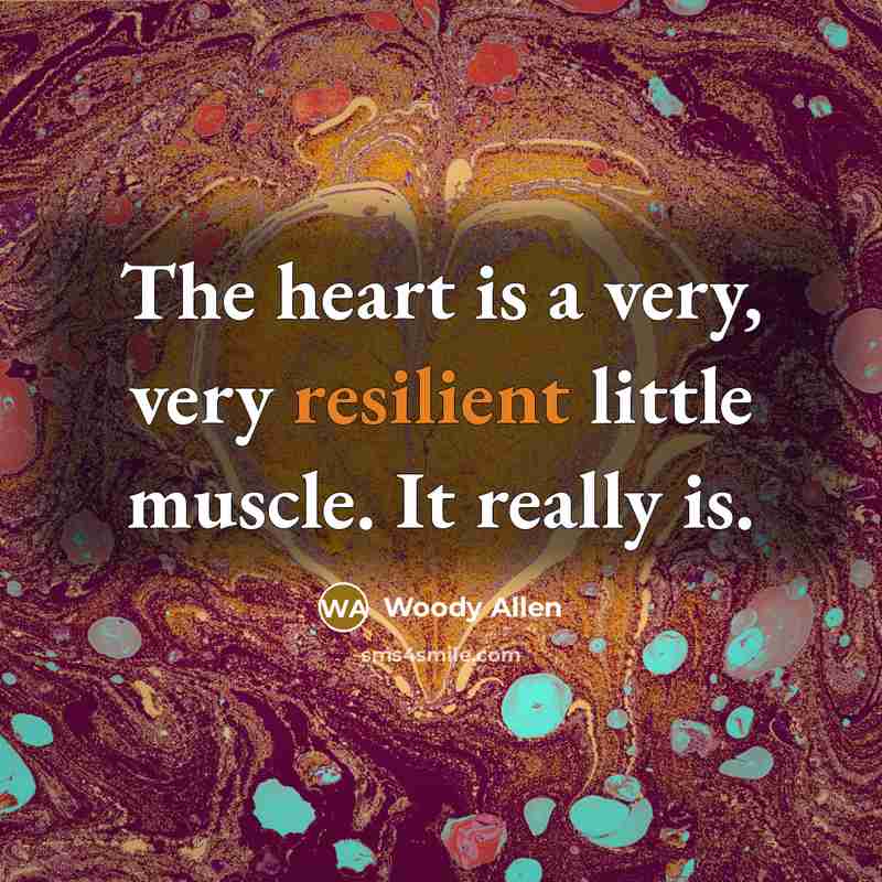 “The heart is a very, very resilient little muscle. It…” quote by Woody Allen