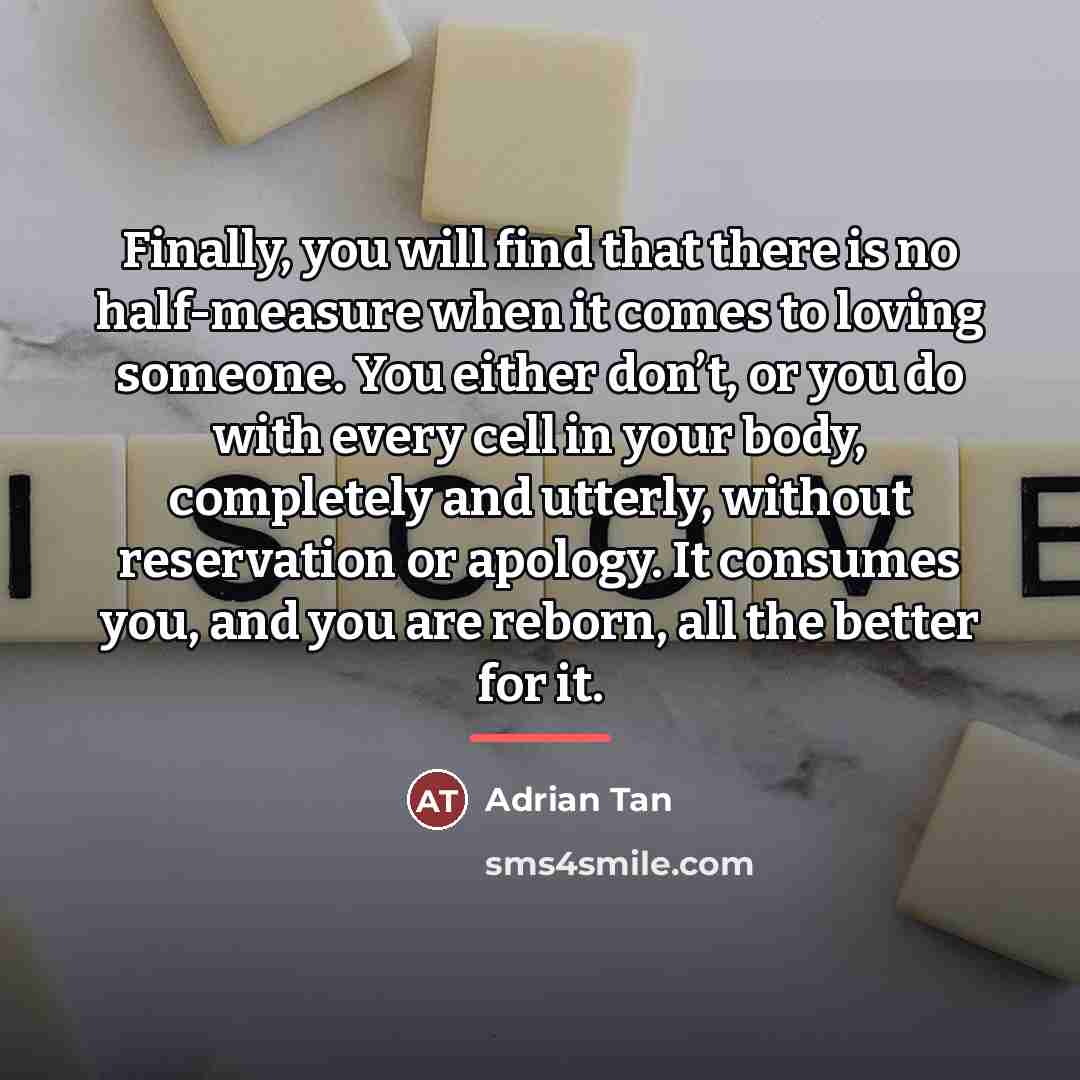 “Finally, you will find that there is no half-measure when…” quote by Adrian Tan