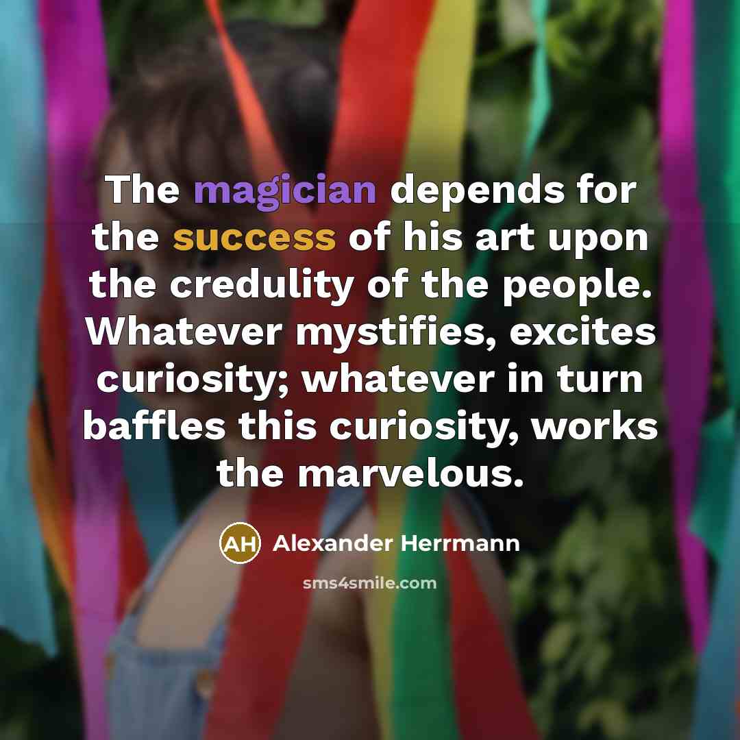 “The magician depends for the success of his art upon…” quote by Alexander Herrmann