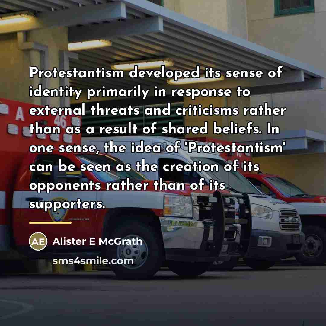 “Protestantism developed its sense of identity primarily in response to…” quote by Anonymous