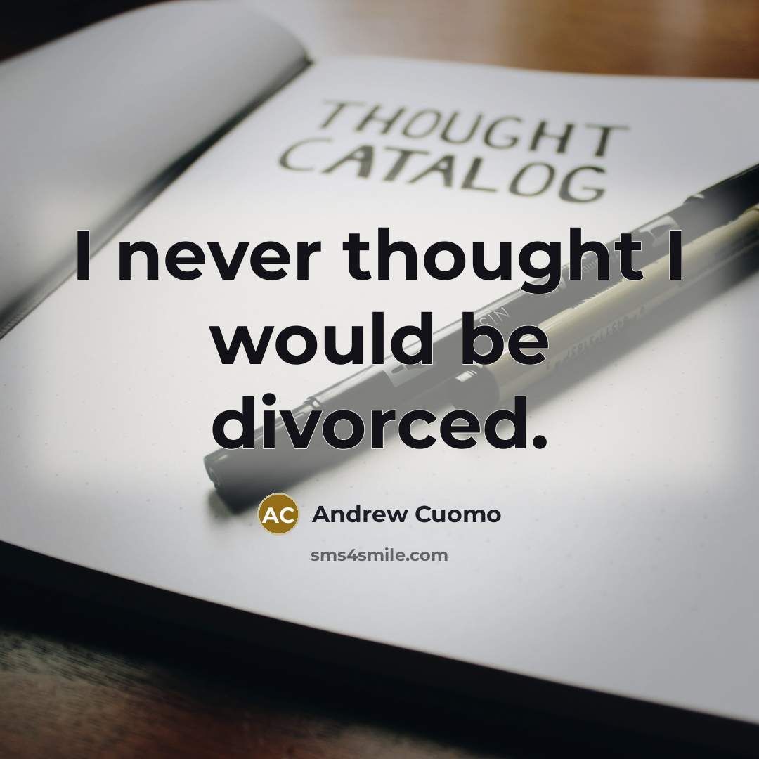 “I never thought I would be divorced.…” quote by Andrew Cuomo