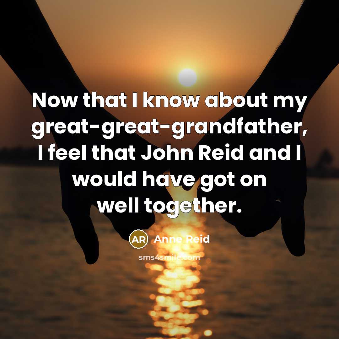 “Now that I know about my great-great-grandfather, I feel that…” quote by Anne Reid