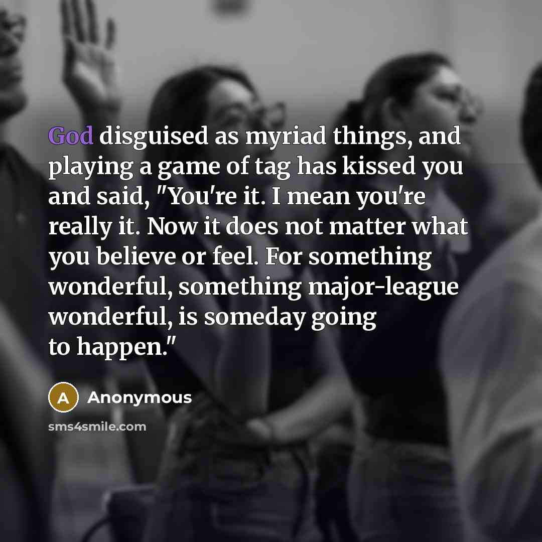 “God disguised as myriad things, and playing a game of…” quote by Anonymous