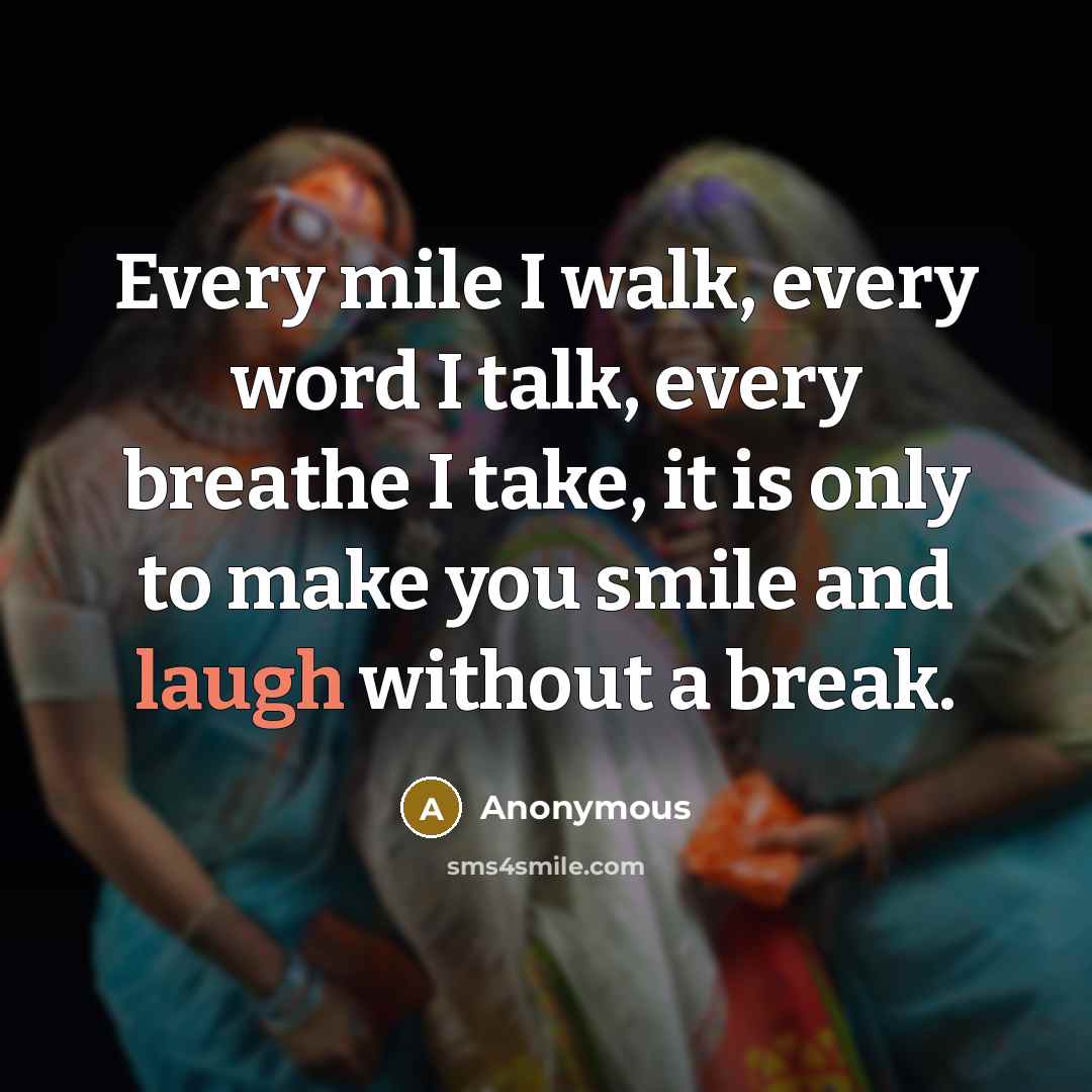 “Every mile I walk, every word I talk, every breathe…” quote by Anonymous