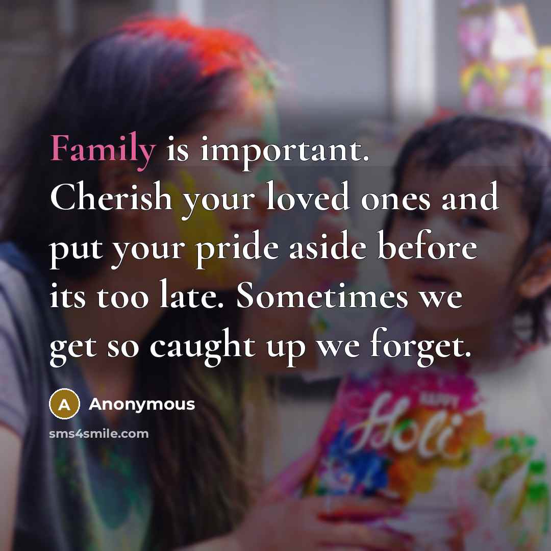 “Family is important. Cherish your loved ones and put your…” quote by Anonymous