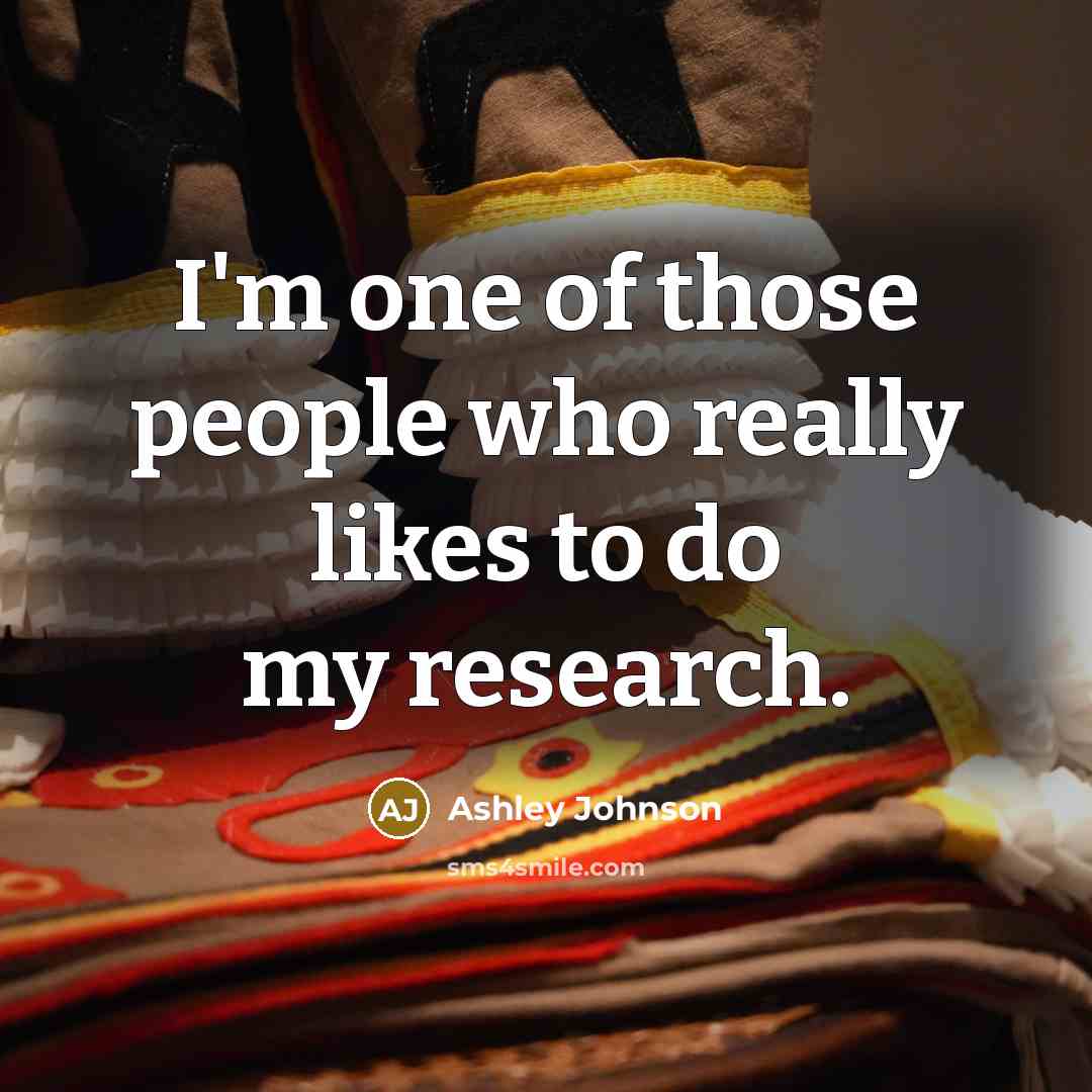 “I'm one of those people who really likes to do my research.” quote by Ashley Johnson