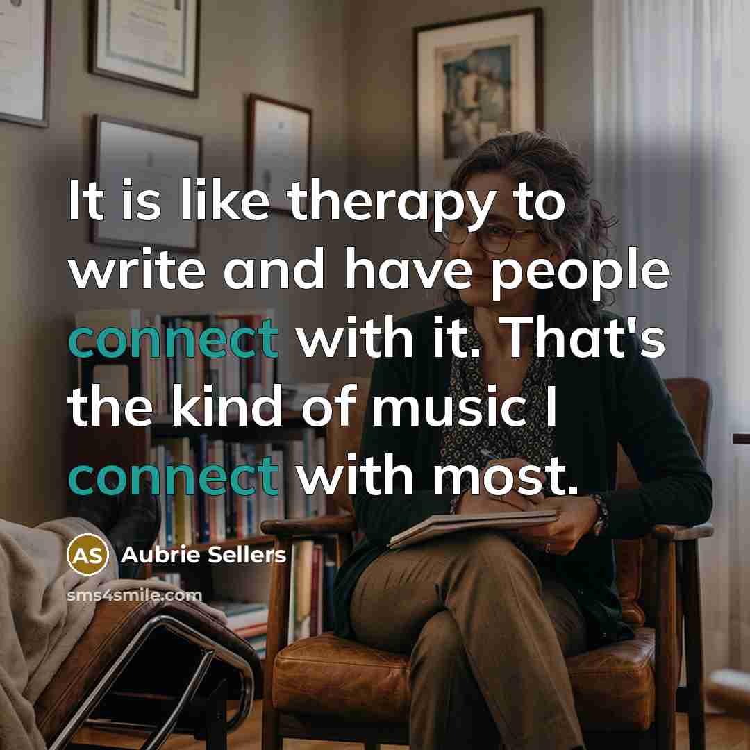 “It is like therapy to write and have people connect…” quote by Aubrie Sellers