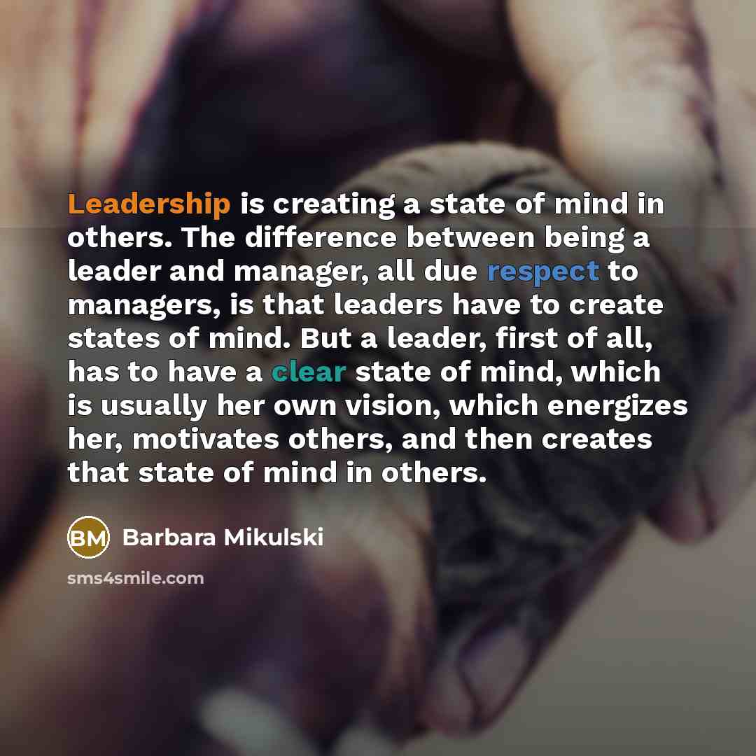 “Leadership is creating a state of mind in others. The…” quote by Barbara Mikulski