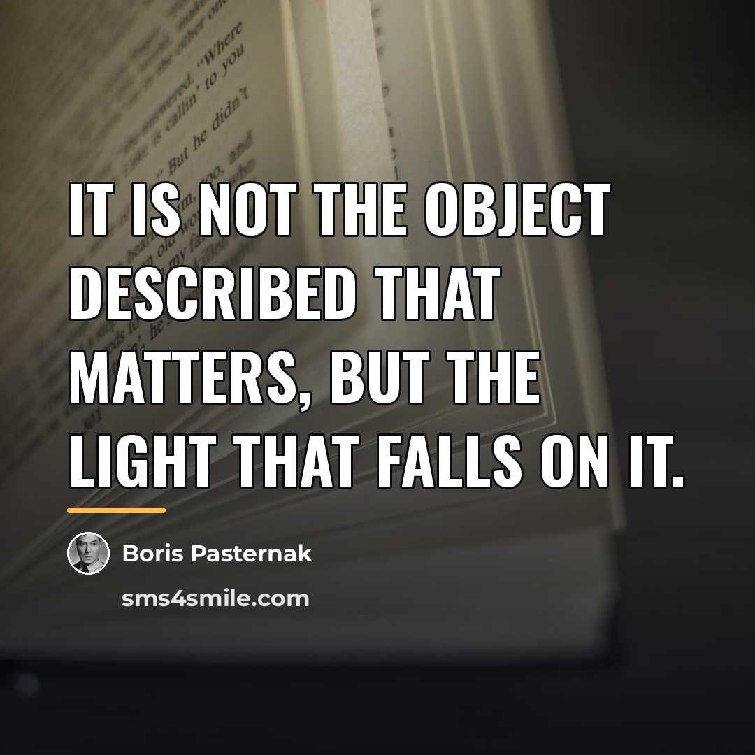 “It is not the object described that matters, but the…” quote by Boris Pasternak