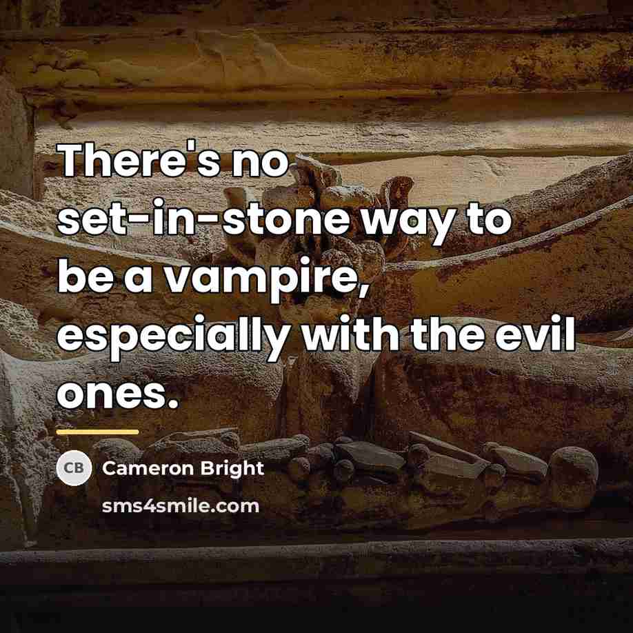 “There's no set-in-stone way to be a vampire, especially with…” quote by Cameron Bright