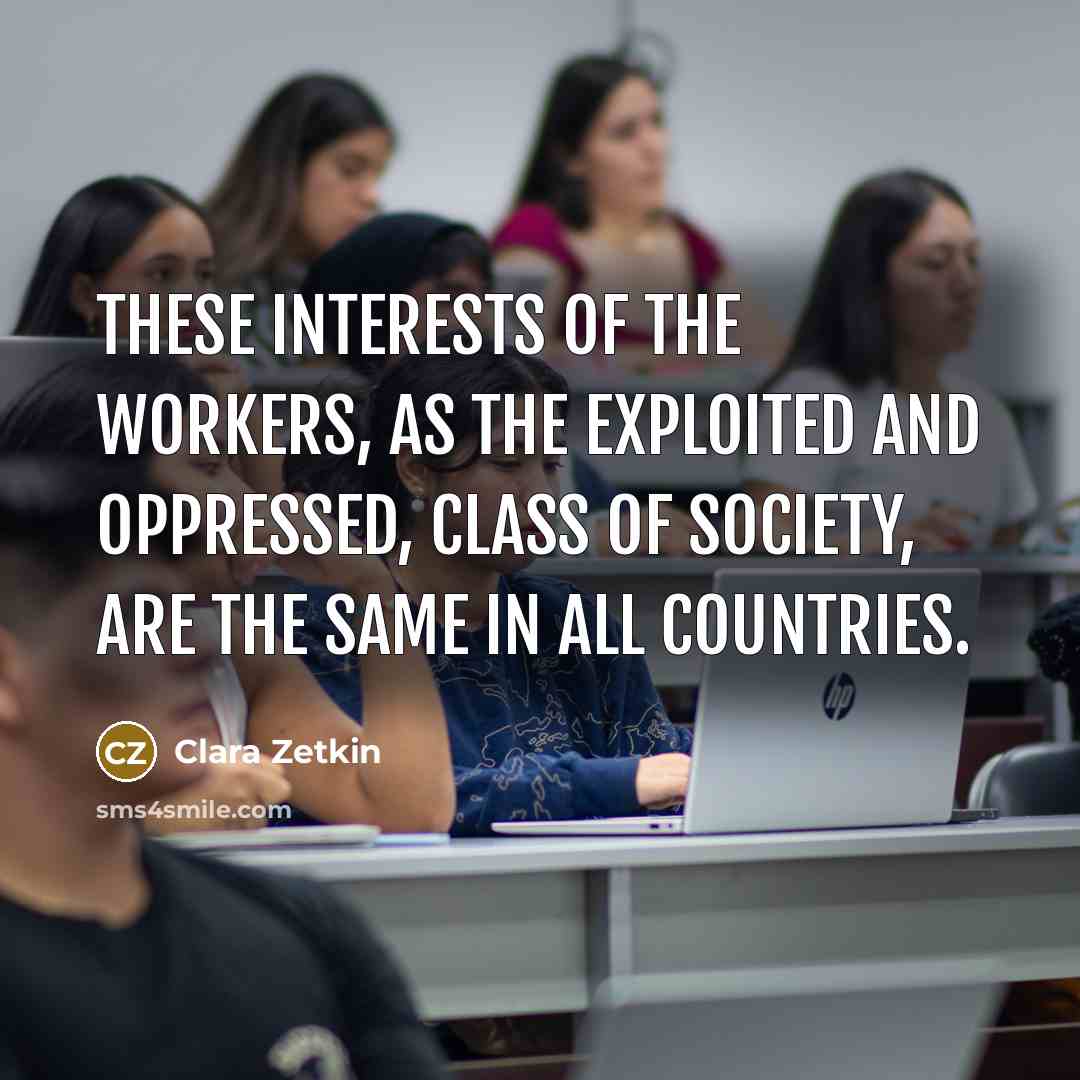 “These interests of the workers, as the exploited and oppressed,…” quote by Clara Zetkin