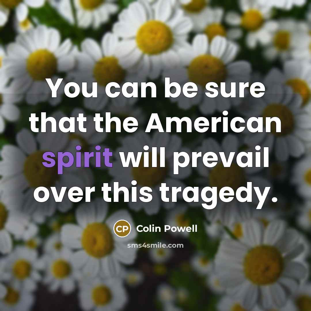 “You can be sure that the American spirit will prevail…” quote by Colin Powell