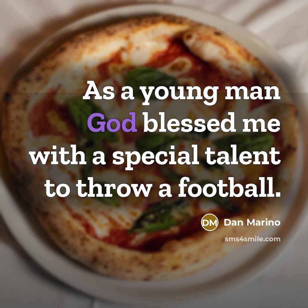 “As a young man God blessed me with a special…” quote by Dan Marino