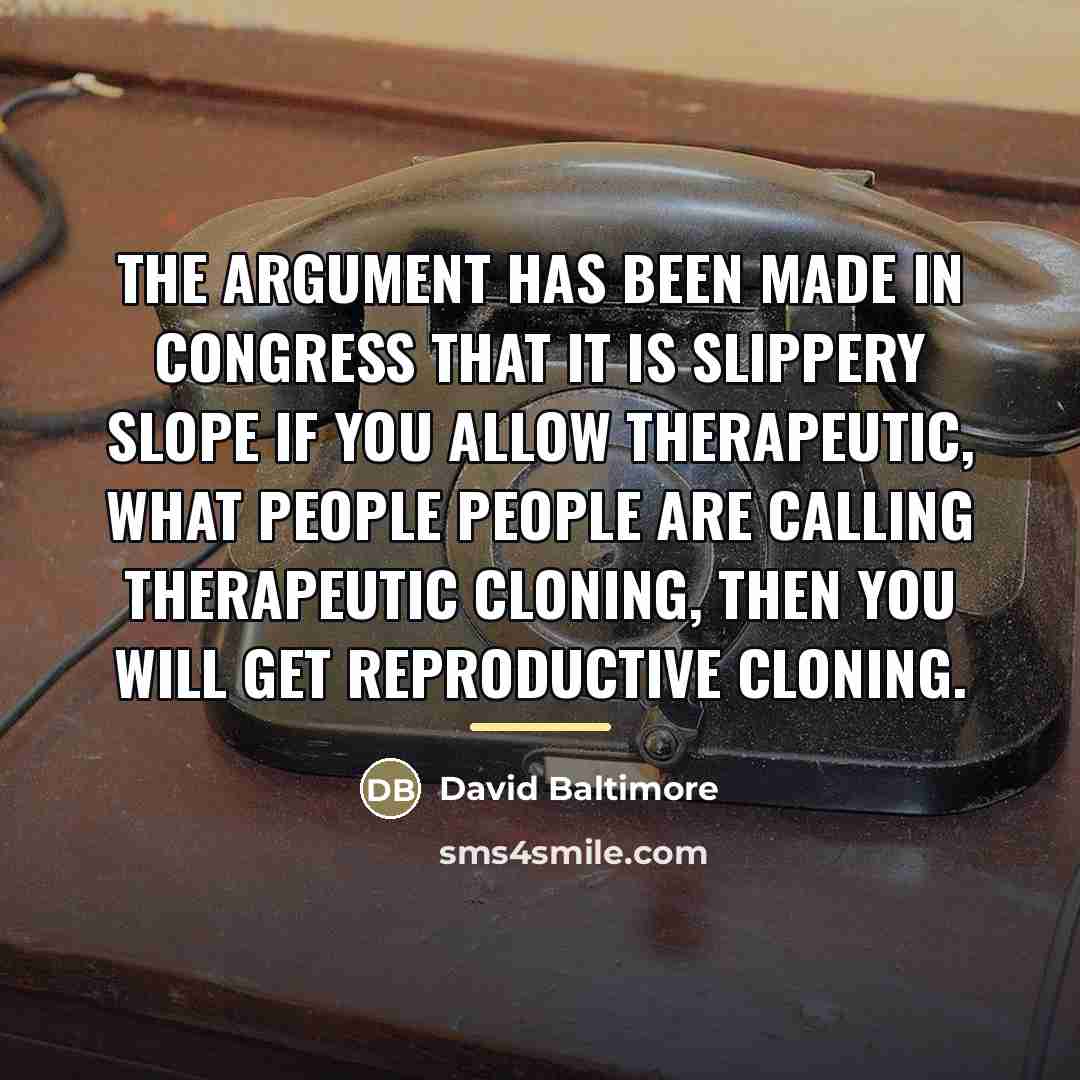 “The argument has been made in Congress that it is…” quote by David Baltimore