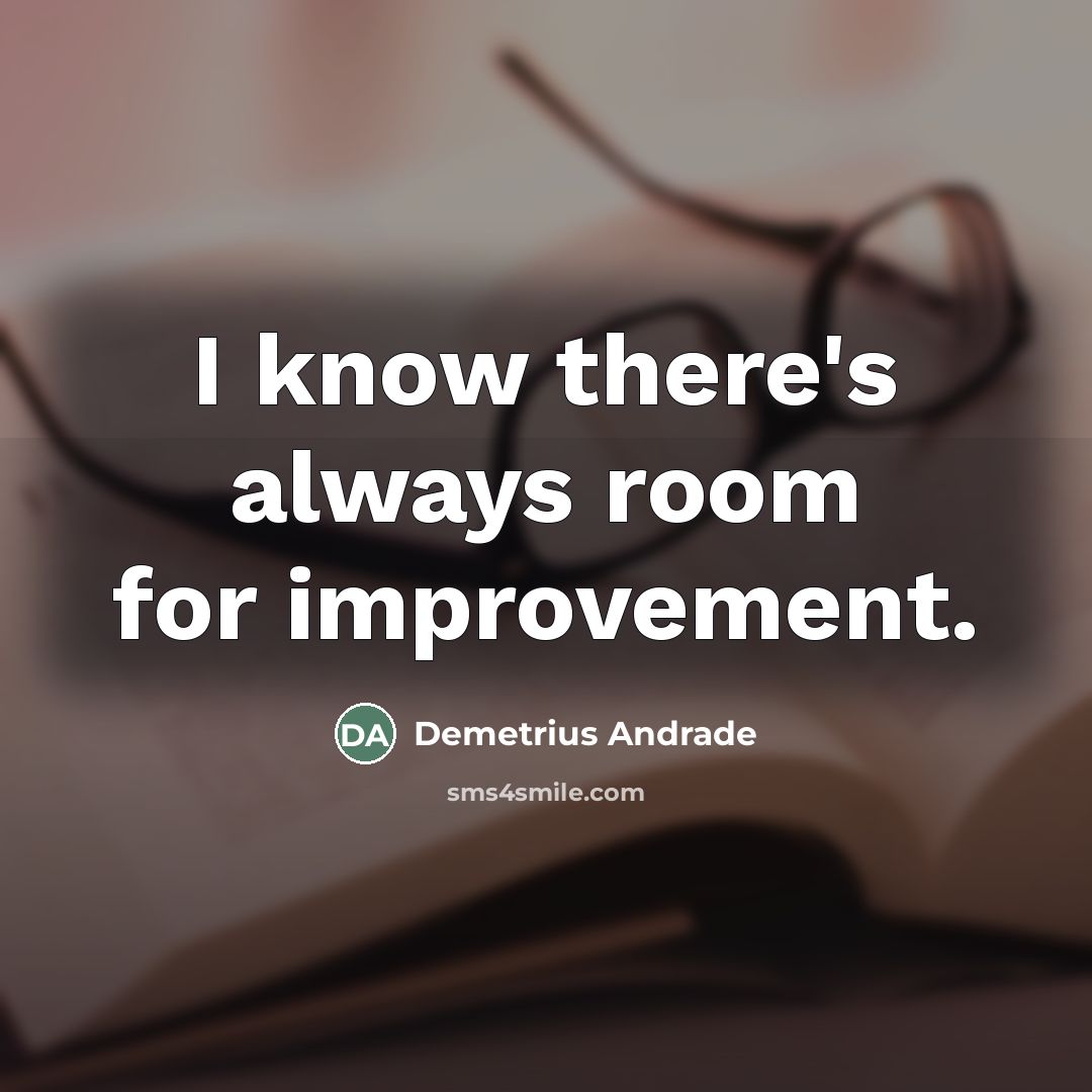 “I know there's always room for improvement.…” quote by Demetrius Andrade