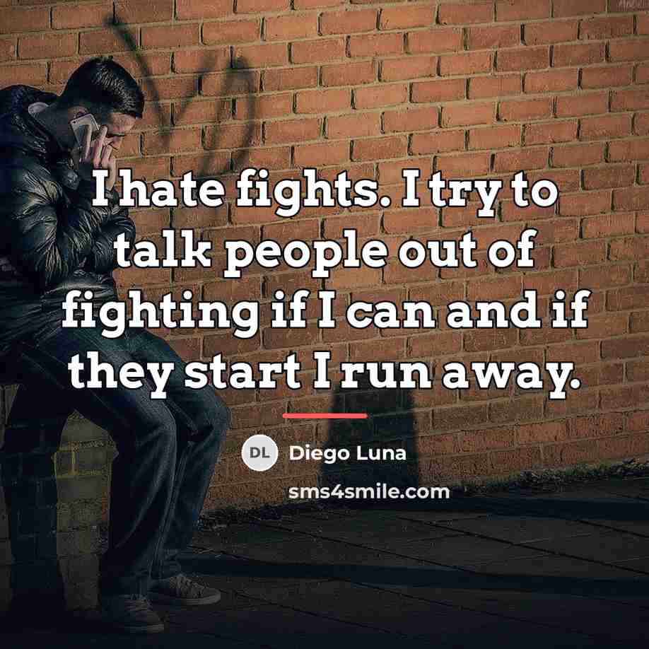 “I hate fights. I try to talk people out of…” quote by Diego Luna