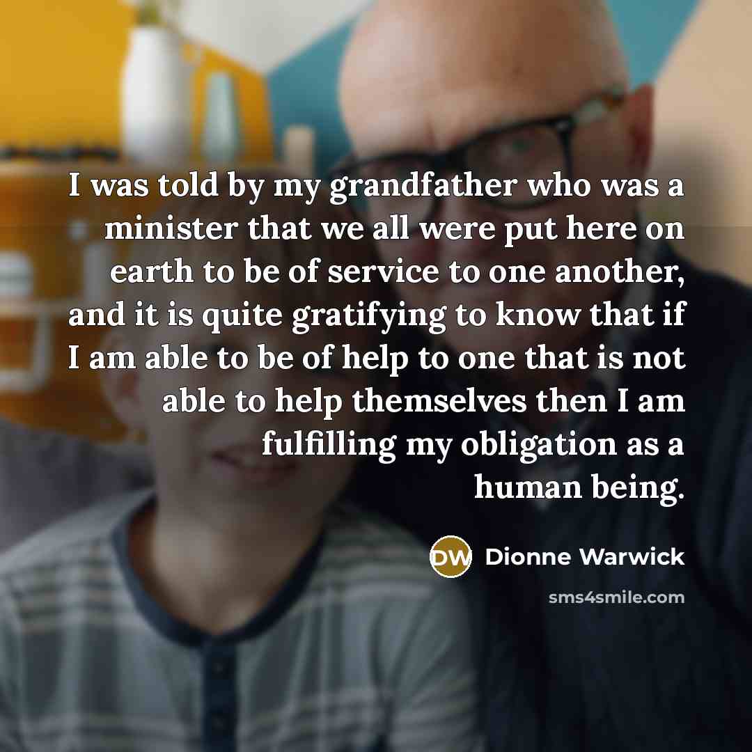 “I was told by my grandfather who was a minister…” quote by Dionne Warwick