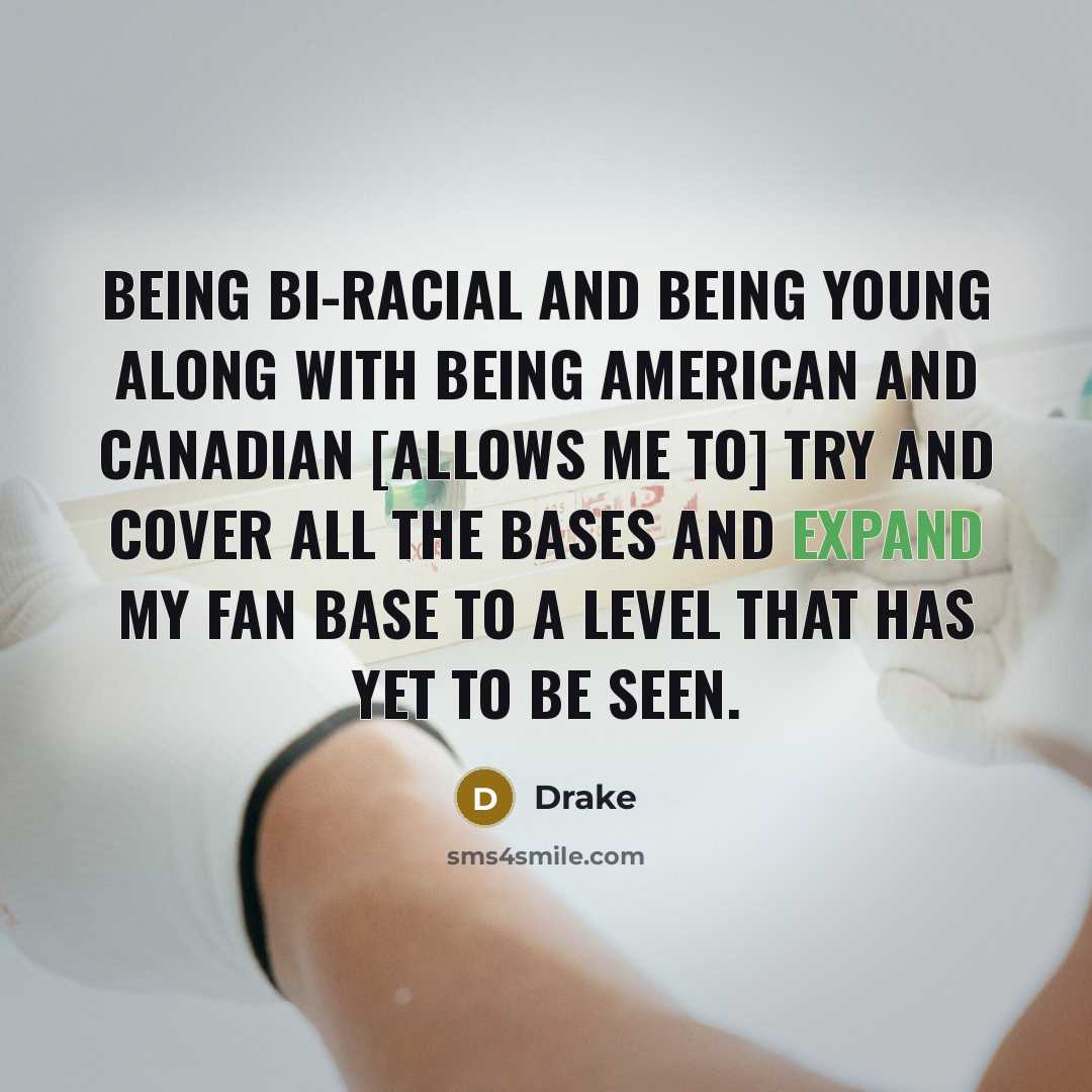 “Being bi-racial and being young along with being American and…” quote by Drake