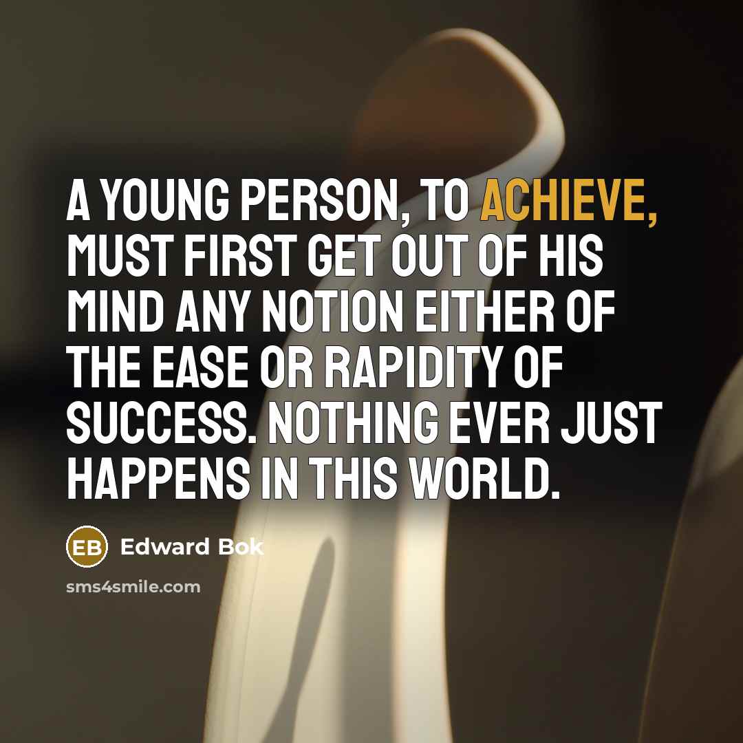 “A young person, to achieve, must first get out of…” quote by Edward Bok