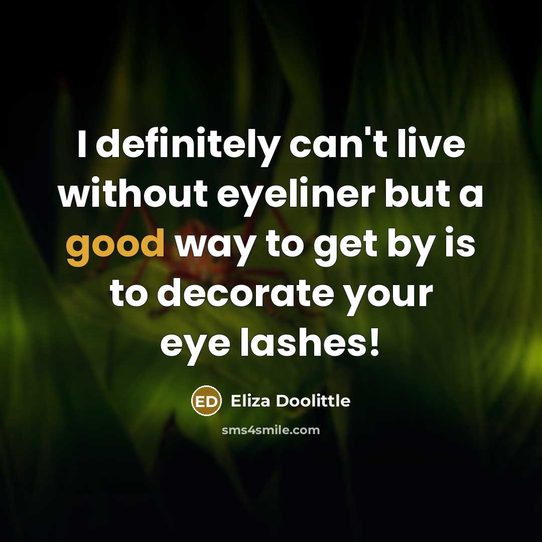 “I definitely can't live without eyeliner but a good way…” quote by Eliza Doolittle