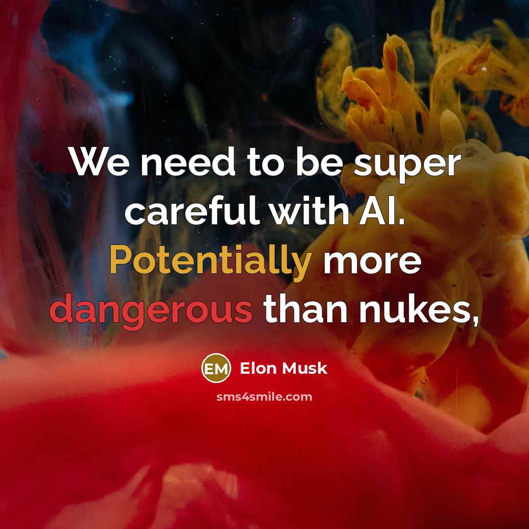 “We need to be super careful with AI. Potentially more…” quote by Elon Musk