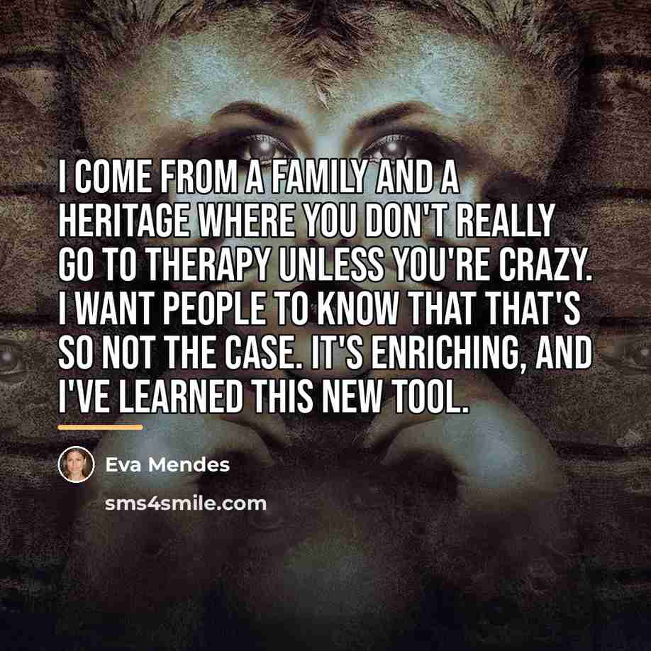 “I come from a family and a heritage where you…” quote by Eva Mendes