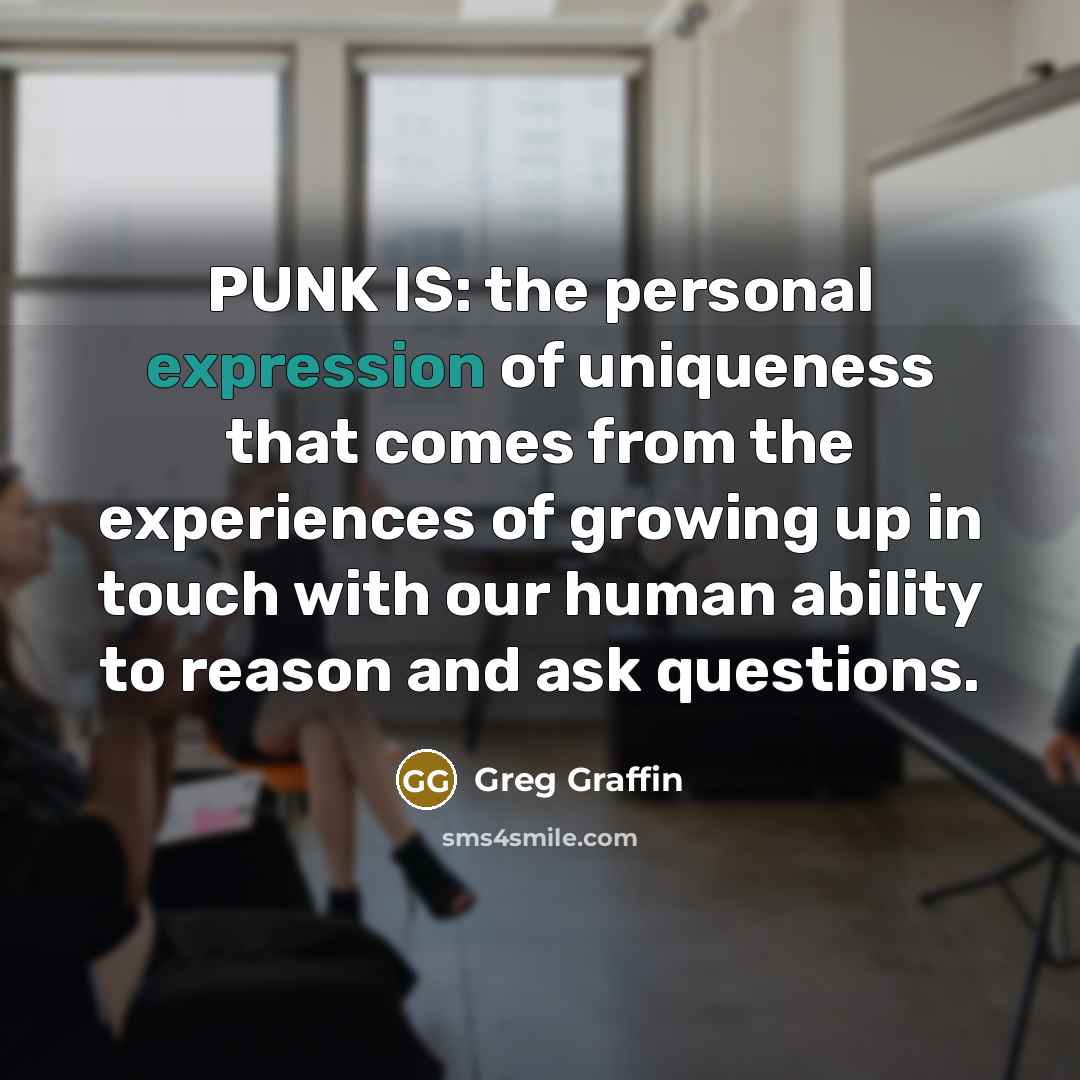 “PUNK IS: the personal expression of uniqueness that comes from…” quote by Greg Graffin