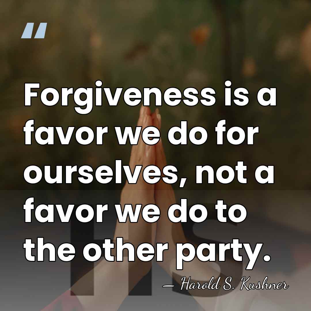 Forgiveness is a favor we do for ourselves, not a favor we&hellip; - Harold S. Kushner