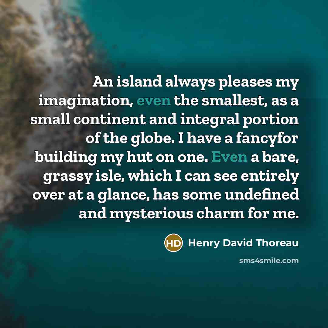 “An island always pleases my imagination, even the smallest, as…” quote by Henry David Thoreau
