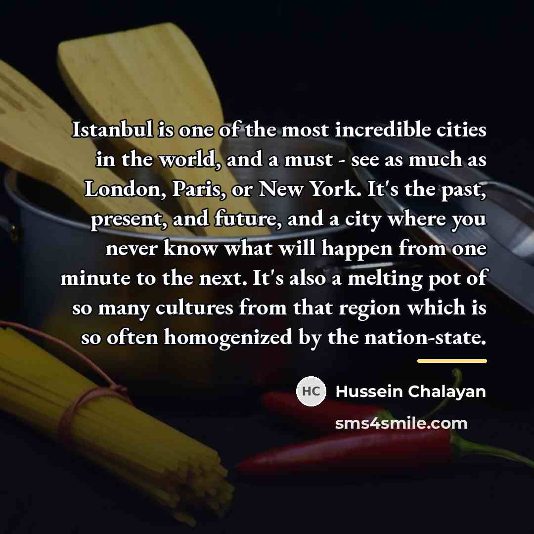 “Istanbul is one of the most incredible cities in the…” quote by Hussein Chalayan