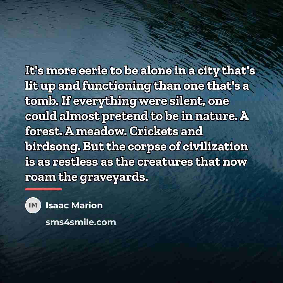 “It's more eerie to be alone in a city that's…” quote by Isaac Marion