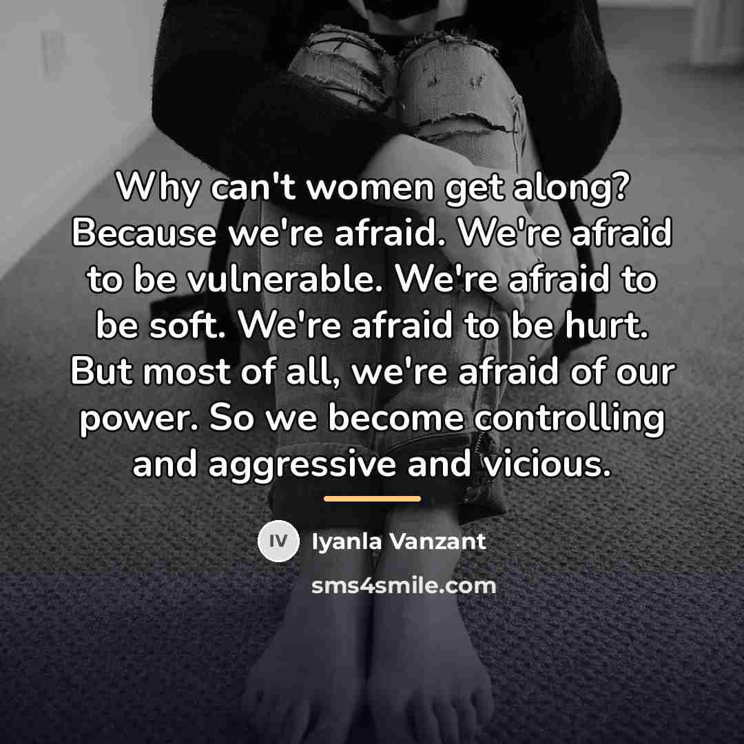 “Why can't women get along? Because we're afraid. We're afraid…” quote by Iyanla Vanzant