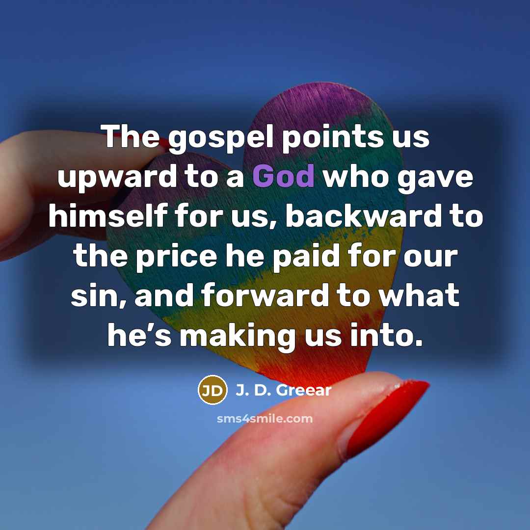 “The gospel points us upward to a God who gave…” quote by J. D. Greear