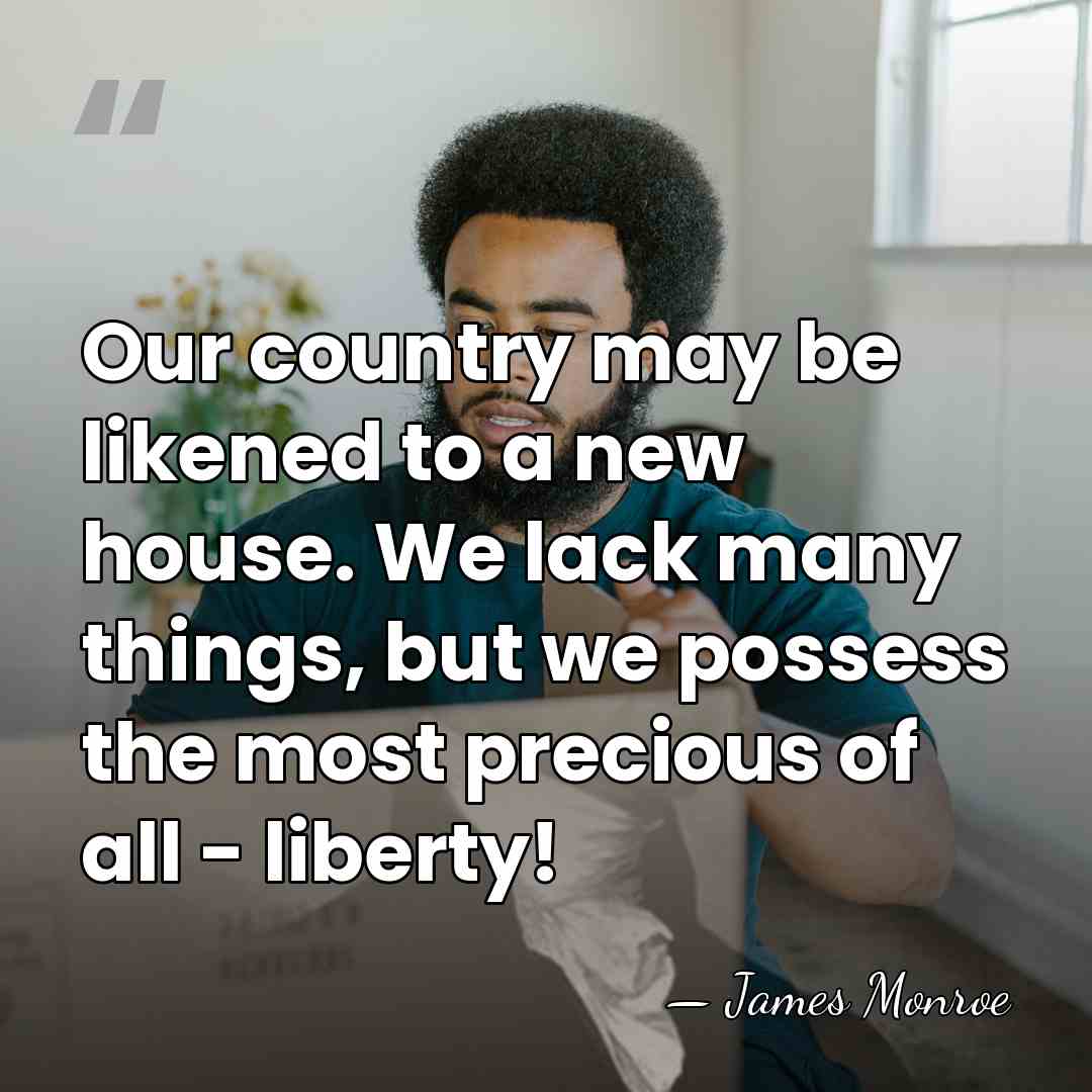 Our country may be likened to a new house. We lack many&hellip; - James Monroe