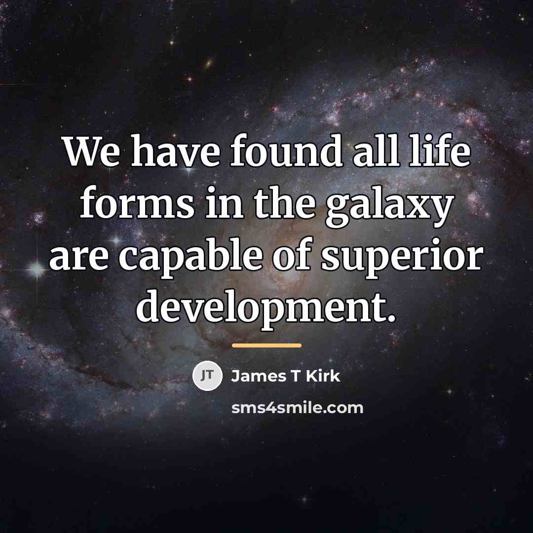 “We have found all life forms in the galaxy are…” quote by James T Kirk