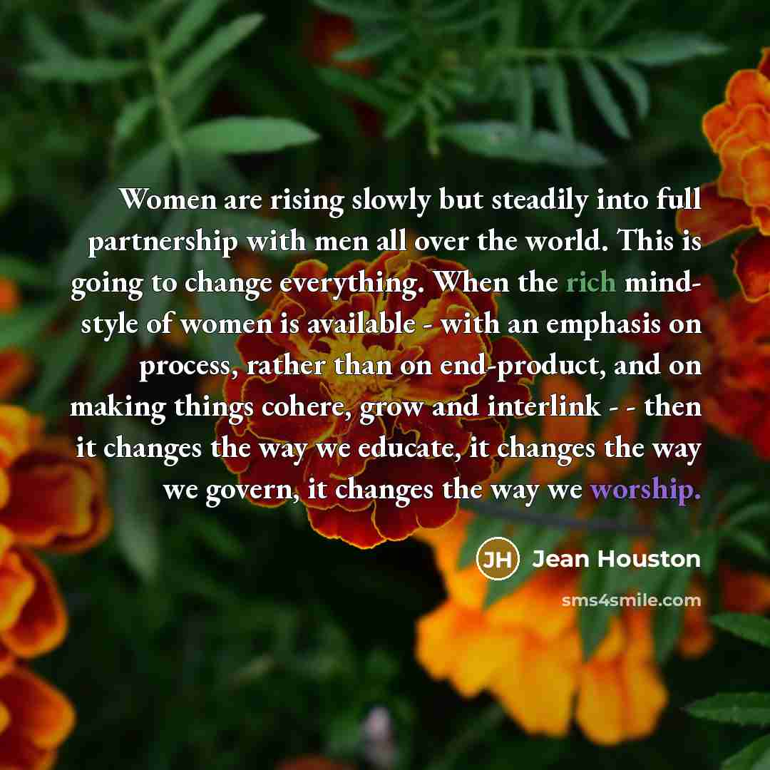 “Women are rising slowly but steadily into full partnership with…” quote by Jean Houston