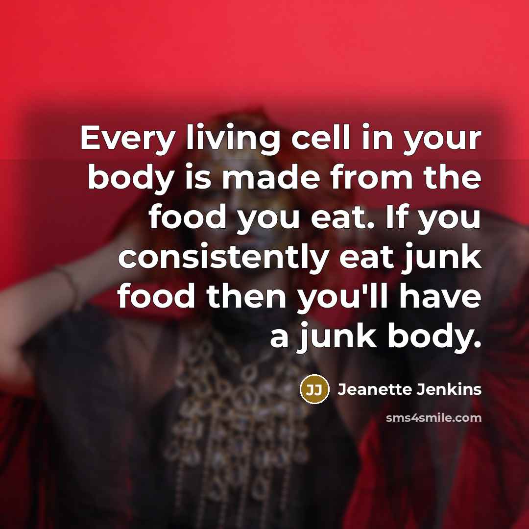 “Every living cell in your body is made from the…” quote by Jeanette Jenkins