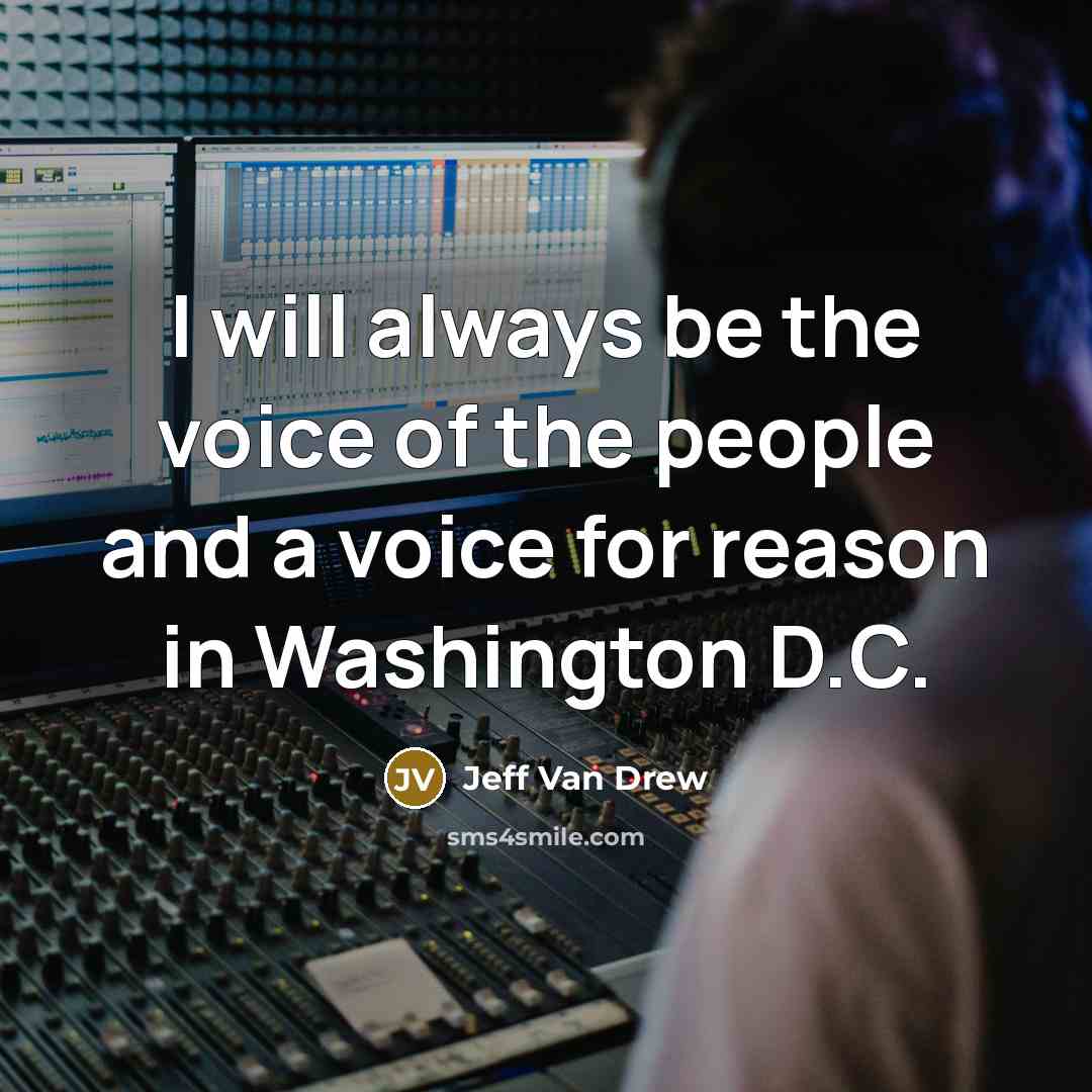 “I will always be the voice of the people and…” quote by Jeff Van Drew