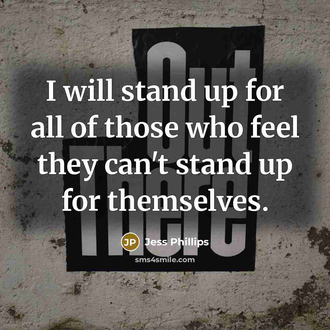 “I will stand up for all of those who feel…” quote by Jess Phillips