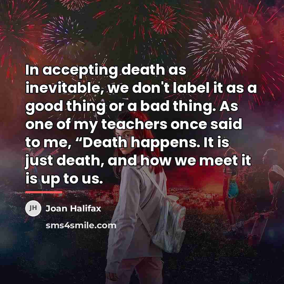 “In accepting death as inevitable, we don't label it as…” quote by Joan Halifax