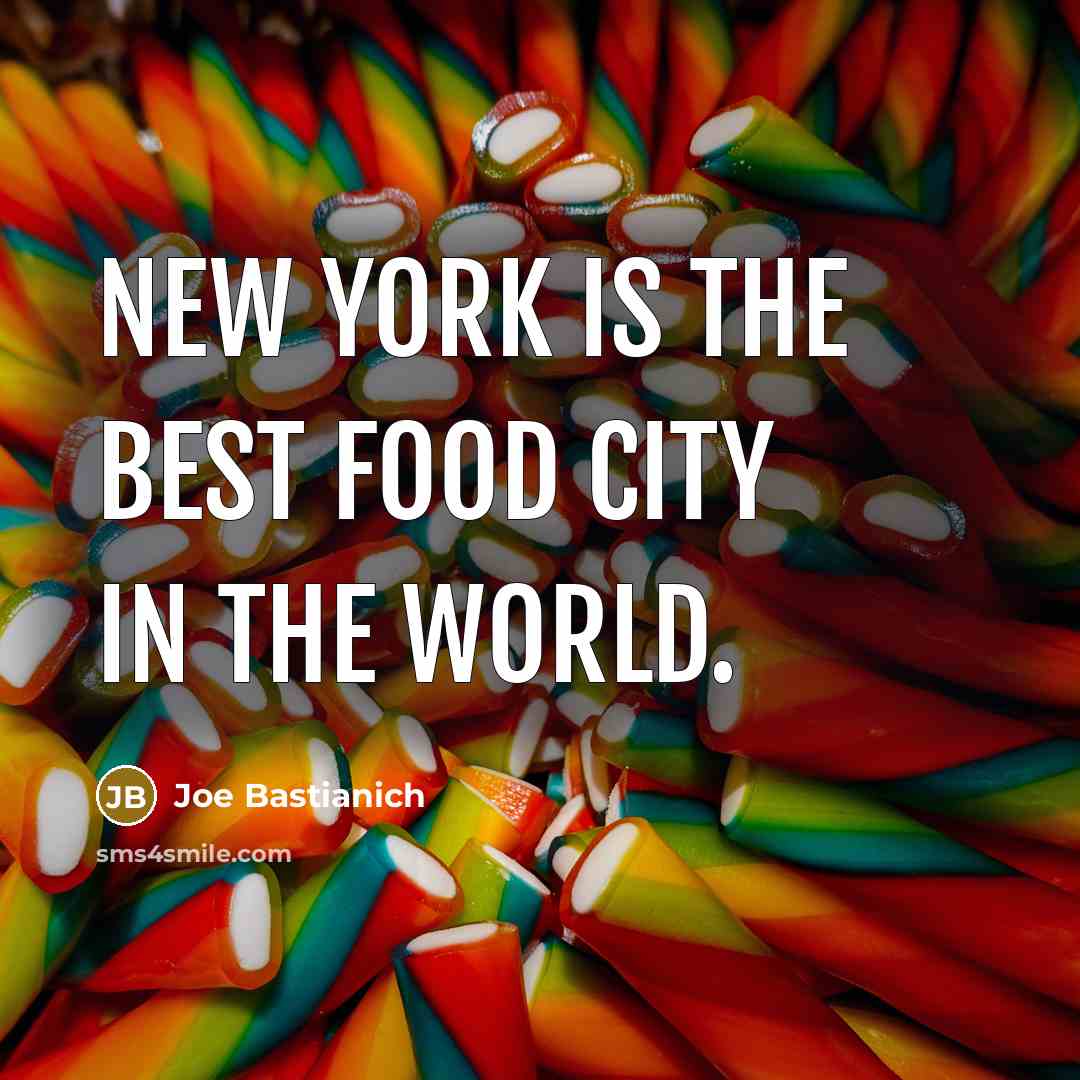 “New York is the best food city in the world.…” quote by Joe Bastianich