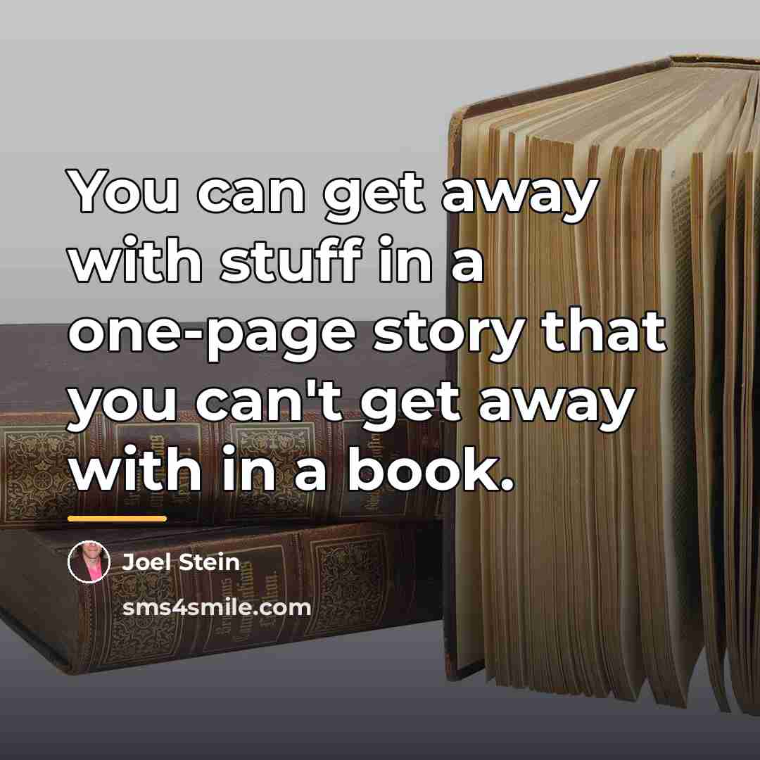 “You can get away with stuff in a one-page story…” quote by Joel Stein