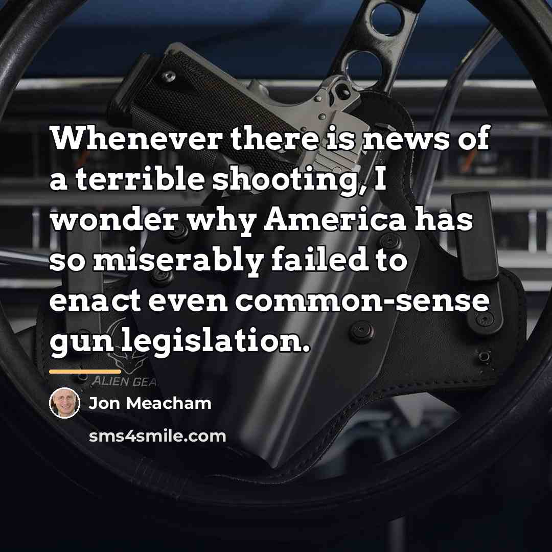 “Whenever there is news of a terrible shooting, I wonder…” quote by Jon Meacham