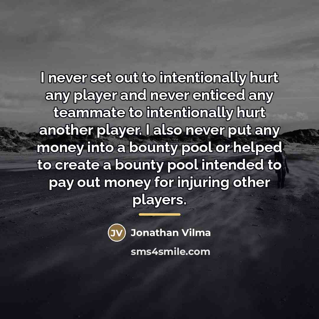 “I never set out to intentionally hurt any player and…” quote by Jonathan Vilma