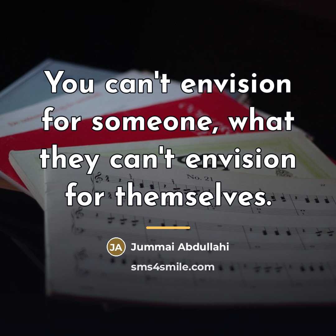 “You can't envision for someone, what they can't envision for…” quote by Jummai Abdullahi