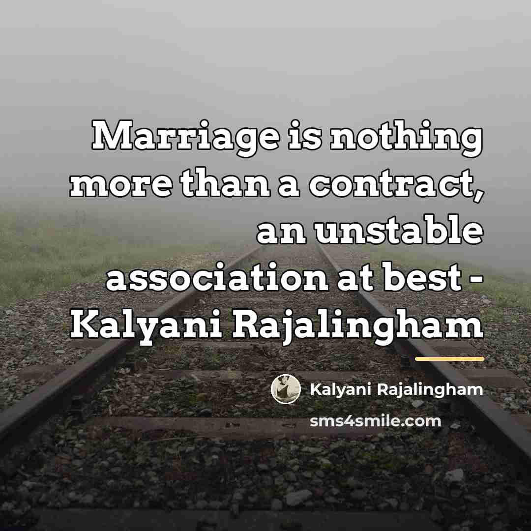 “Marriage is nothing more than a contract, an unstable association…” quote by Kalyani Rajalingham